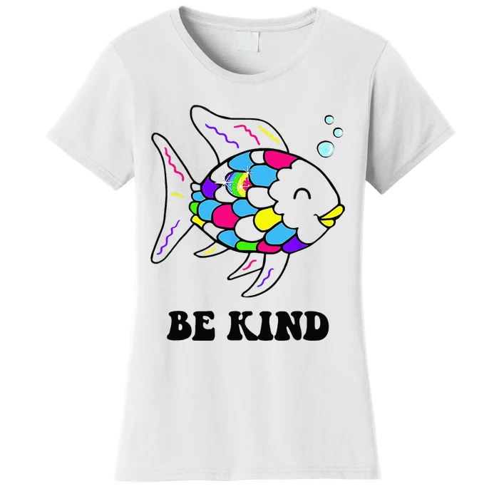 Be Kind Rainbow Fish Teacher Life Teaching Back To School Women's T-Shirt