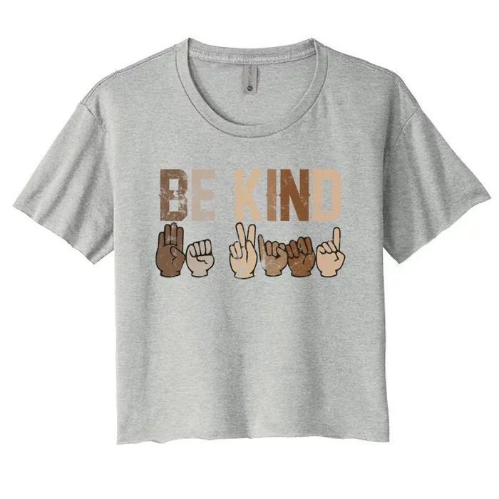 Be Kind Sign Language Racial Equality Teachers Melanin Asl Gift Women's Crop Top Tee