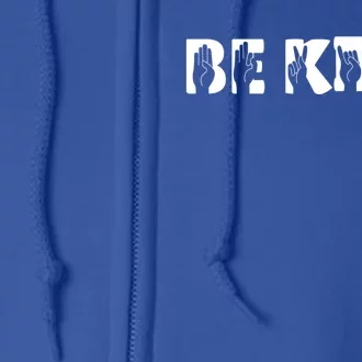 Be Kind Sign Language Deaf Awareness Kindness Supporter Gift Full Zip Hoodie