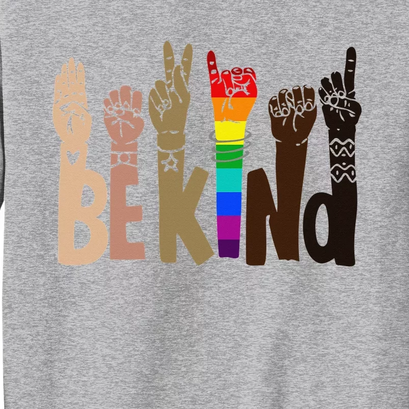 Be Kind Sign Language LGBT AntiRacism Kindness Raise Hand Tall Sweatshirt