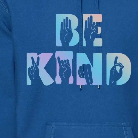 Be Kind Sign Language Choose Kindness Cool Gift Premium Hoodie