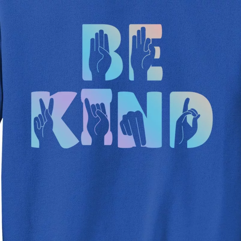 Be Kind Sign Language Choose Kindness Cool Gift Tall Sweatshirt