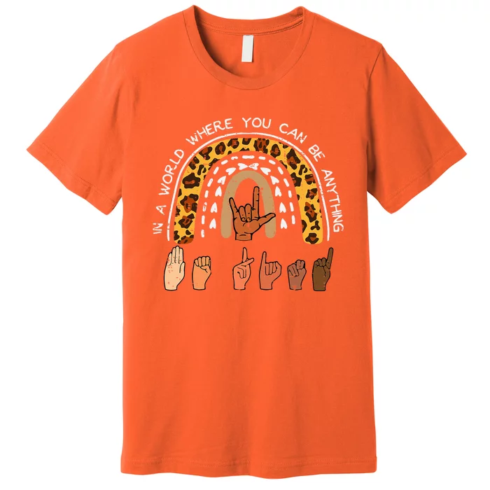 Be Kind Sign Language Rainbow Leopard Black Orange Unity Day Premium T-Shirt