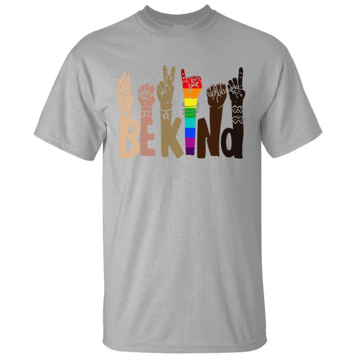 Be Kind Sign Language LGBT AntiRacism Kindness Raise Hand Tall T-Shirt