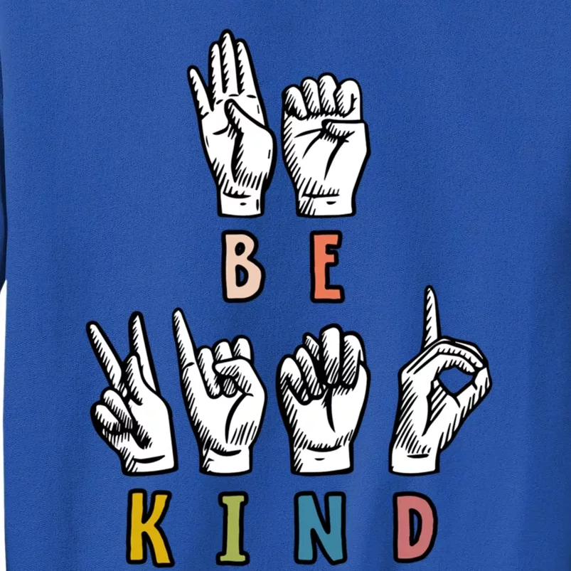 Be Kind Sign Language Teachers Interpreter Asl Kindness Day Gift Sweatshirt