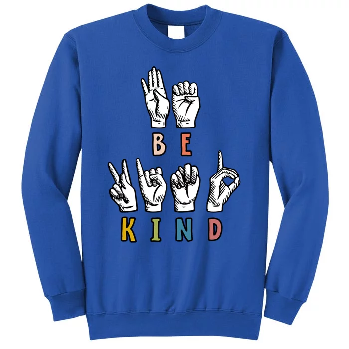 Be Kind Sign Language Teachers Interpreter Asl Kindness Day Gift Sweatshirt