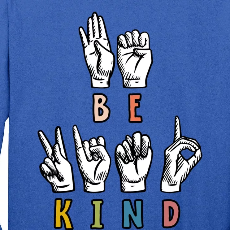 Be Kind Sign Language Teachers Interpreter Asl Kindness Day Gift Tall Long Sleeve T-Shirt