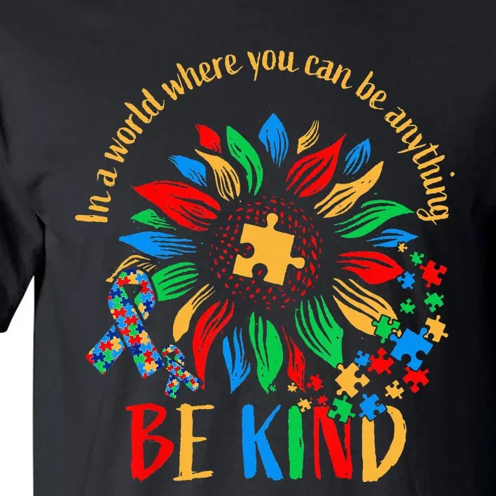 Be Kind Sunflower Autism It's Ok To Be Different Mom Autism Tall T-Shirt