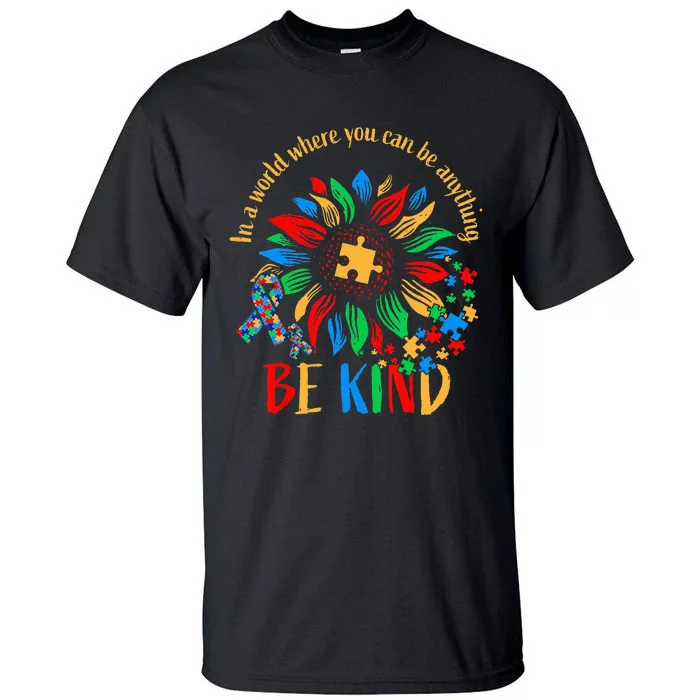 Be Kind Sunflower Autism It's Ok To Be Different Mom Autism Tall T-Shirt