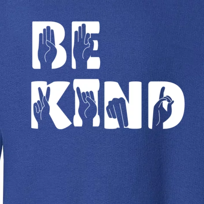 Be Kind Sign Language Hand Talking Inspirational Gift Cool Gift Toddler Sweatshirt