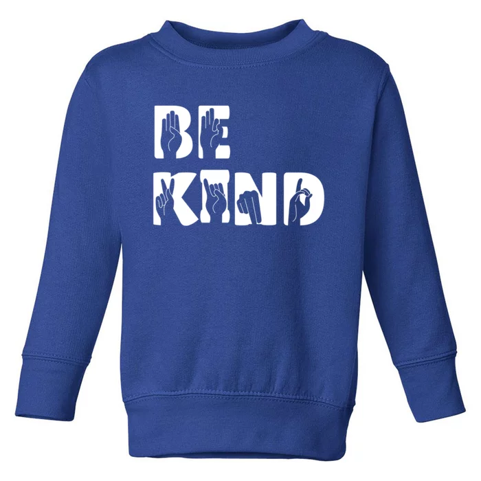 Be Kind Sign Language Hand Talking Inspirational Gift Cool Gift Toddler Sweatshirt