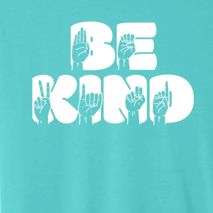 Be Kind Sign Language Hand Talking Teachers Interpreter Gift Great Gift ChromaSoft Performance T-Shirt