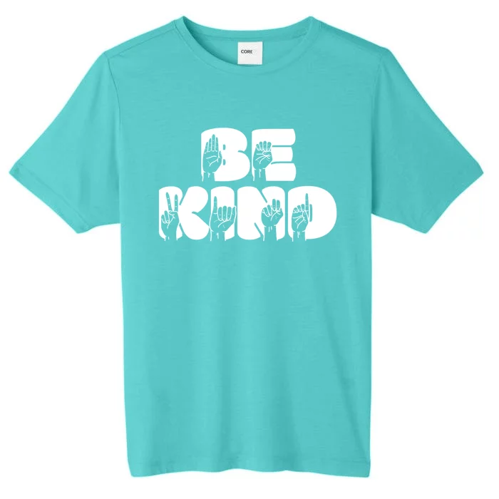 Be Kind Sign Language Hand Talking Teachers Interpreter Gift Great Gift ChromaSoft Performance T-Shirt