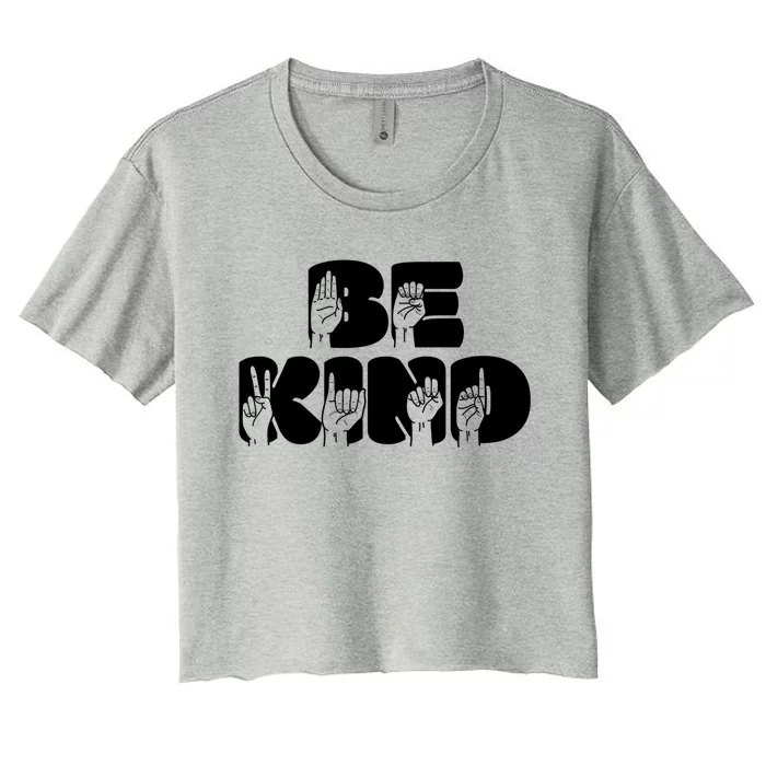 Be Kind Sign Language Hand Talking Teachers Interpreter Gift Great Gift Women's Crop Top Tee