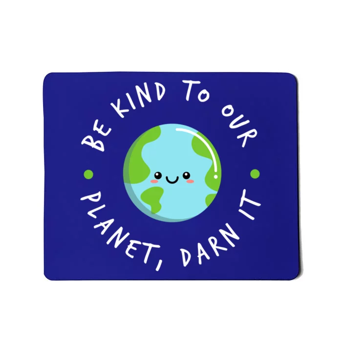 Be Kind To Our Planet Sustainable Meaningful Gift Mousepad