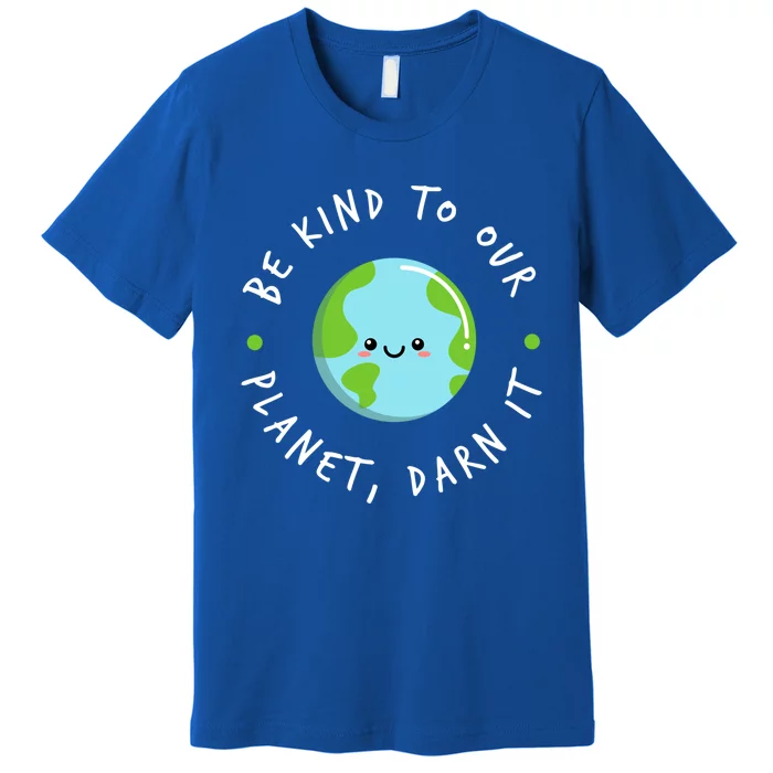 Be Kind To Our Planet Sustainable Meaningful Gift Premium T-Shirt