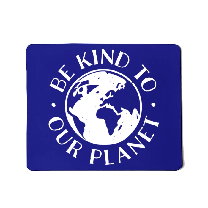 Be Kind To Our Planet Gift Mousepad