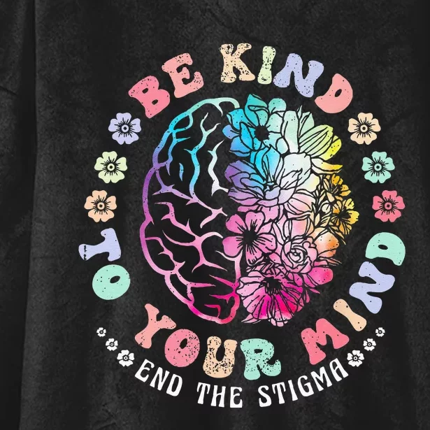 Be Kind To Your Mind End The Stigma Mental Health Awareness Hooded Wearable Blanket