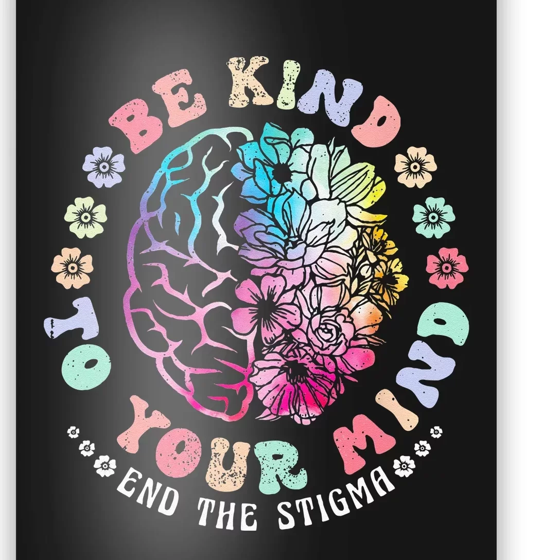 Be Kind To Your Mind End The Stigma Mental Health Awareness Poster