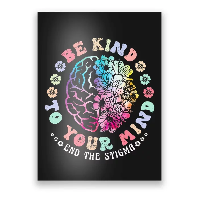 Be Kind To Your Mind End The Stigma Mental Health Awareness Poster