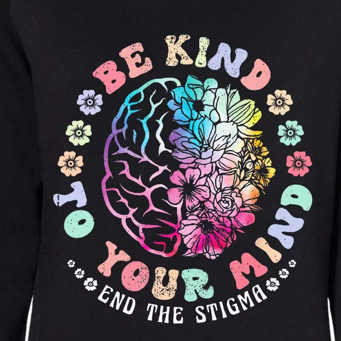 Be Kind To Your Mind End The Stigma Mental Health Awareness Womens California Wash Sweatshirt