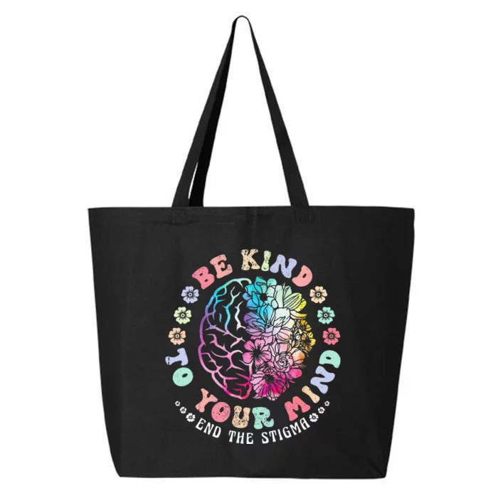 Be Kind To Your Mind End The Stigma Mental Health Awareness 25L Jumbo Tote