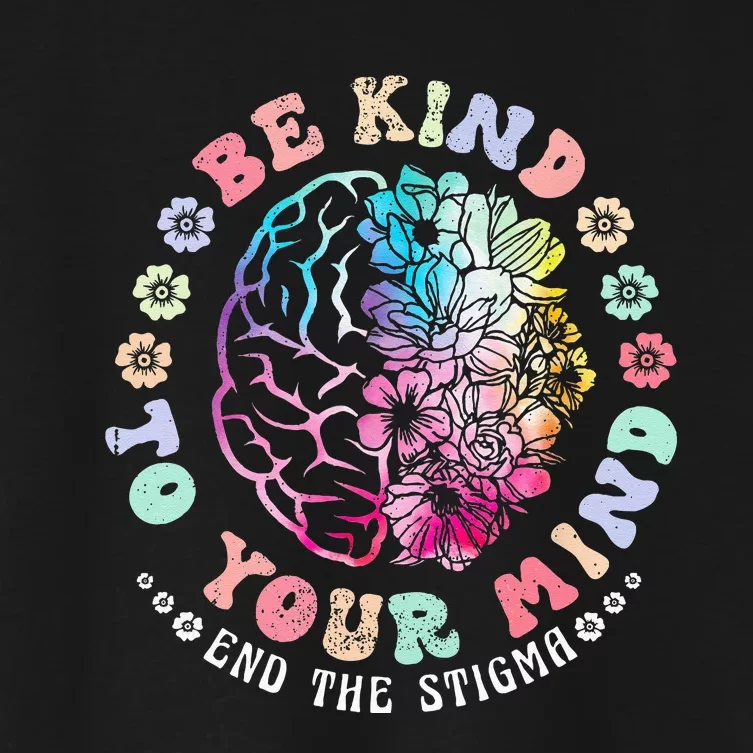 Be Kind To Your Mind End The Stigma Mental Health Awareness Women's Crop Top Tee