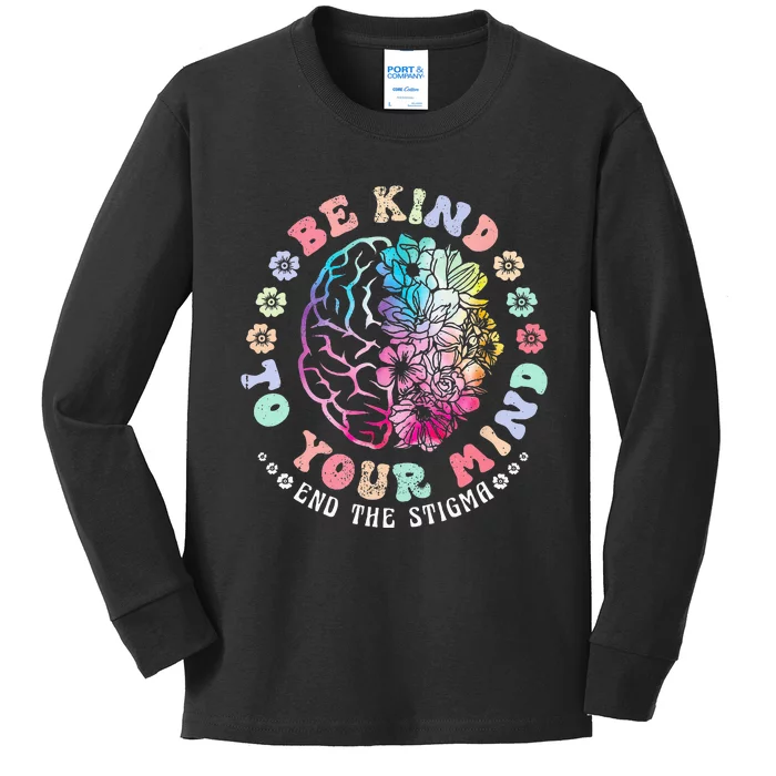 Be Kind To Your Mind End The Stigma Mental Health Awareness Kids Long Sleeve Shirt