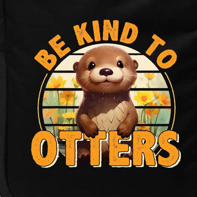 Be Kind To Otters Gift For OtterS Day Otter Lover Impact Tech Backpack