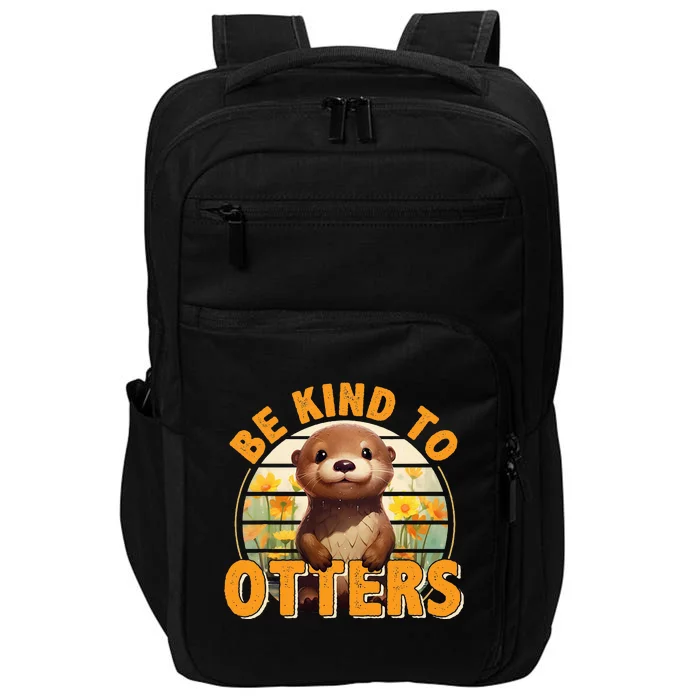 Be Kind To Otters Gift For OtterS Day Otter Lover Impact Tech Backpack