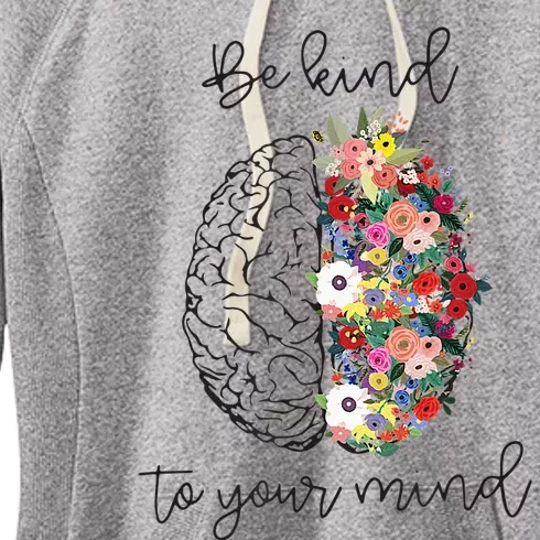 Be Kind To Your Mind Funny Women Mental Health Awareness Women's Fleece Hoodie