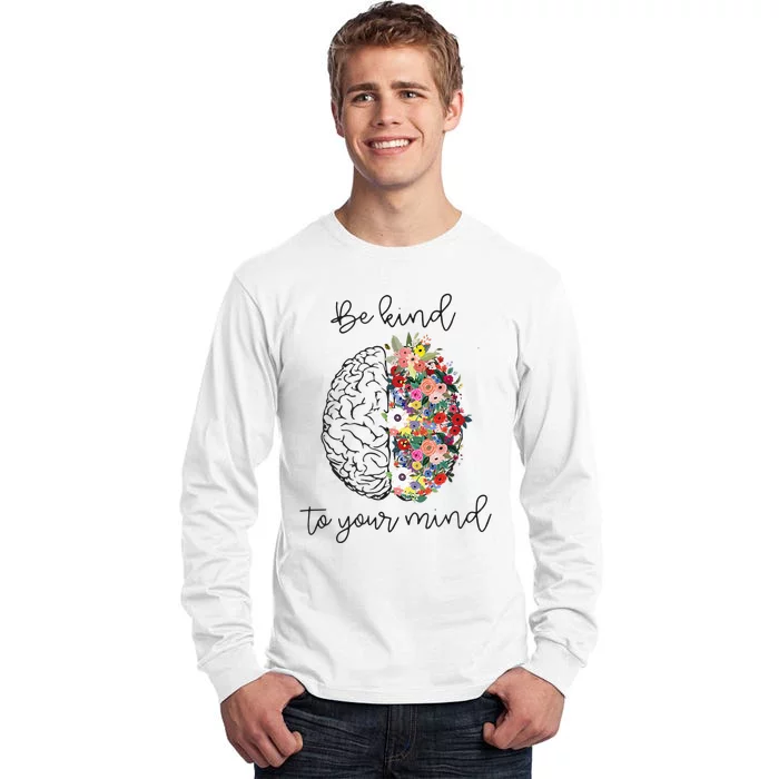 Be Kind To Your Mind Funny Women Mental Health Awareness Tall Long Sleeve T-Shirt