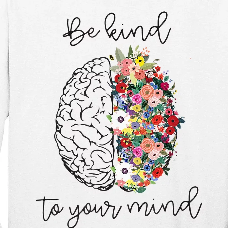 Be Kind To Your Mind Funny Women Mental Health Awareness Tall Long Sleeve T-Shirt