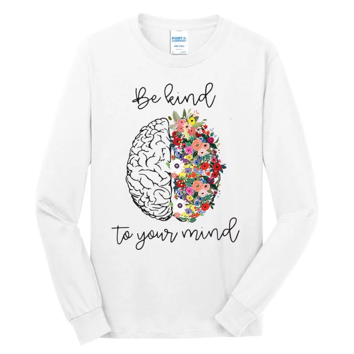 Be Kind To Your Mind Funny Women Mental Health Awareness Tall Long Sleeve T-Shirt