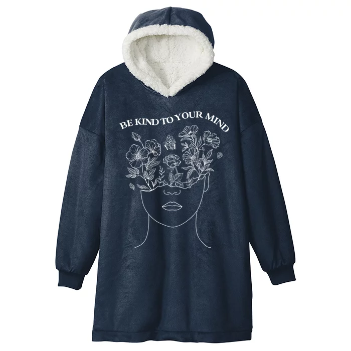 Be Kind To Your Mind Tal Health Awareness Self Love Gift Hooded Wearable Blanket