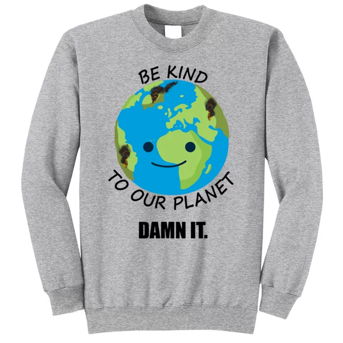 Be Kind To Our Planet Funny Gift Sweatshirt