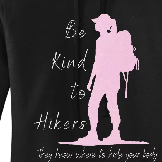 Be Kind To Hikers They Know Where To Hide Funny Sarcasm Premium Women's Pullover Hoodie