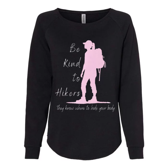 Be Kind To Hikers They Know Where To Hide Funny Sarcasm Premium Womens California Wash Sweatshirt