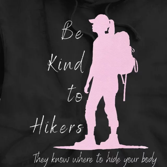 Be Kind To Hikers They Know Where To Hide Funny Sarcasm Premium Tie Dye Hoodie