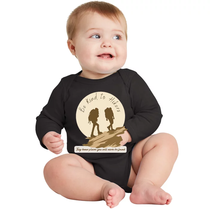 Be Kind To Hikers They Know Places Adventure Funny Sarcasm Baby Long Sleeve Bodysuit