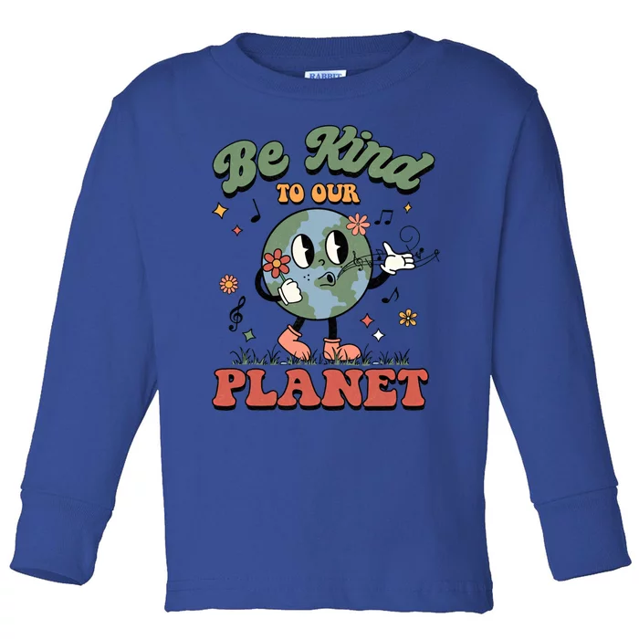 Be Kind To Our Planet Cute Groovy Earth Day Environtal Cute Gift Toddler Long Sleeve Shirt