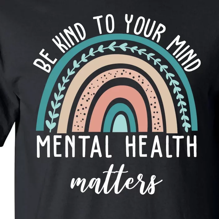 Be Kind To Your Mind Mental Health Matters Rainbow Tall T-Shirt