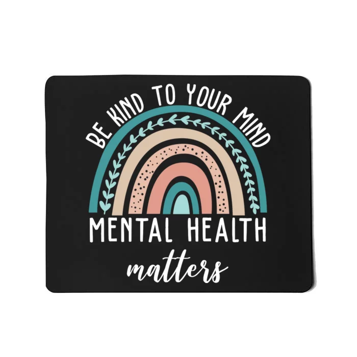 Be Kind To Your Mind Mental Health Matters Rainbow Mousepad