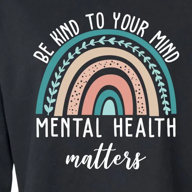 Be Kind To Your Mind Mental Health Matters Rainbow Cropped Pullover Crew