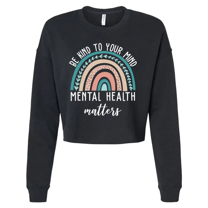 Be Kind To Your Mind Mental Health Matters Rainbow Cropped Pullover Crew