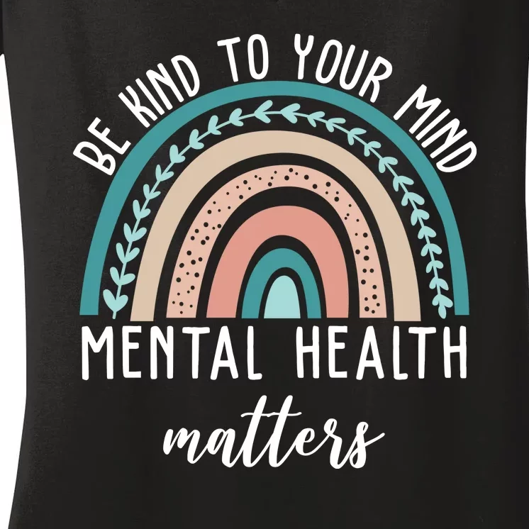 Be Kind To Your Mind Mental Health Matters Rainbow Women's V-Neck T-Shirt