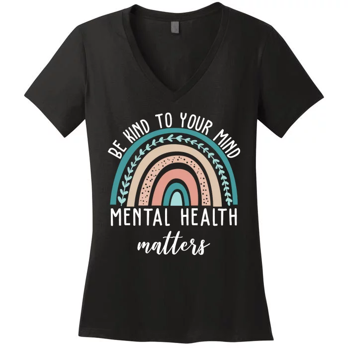 Be Kind To Your Mind Mental Health Matters Rainbow Women's V-Neck T-Shirt