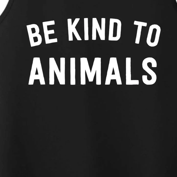 Be Kind To Animals Gift Cute Animal Lover Gift Performance Tank