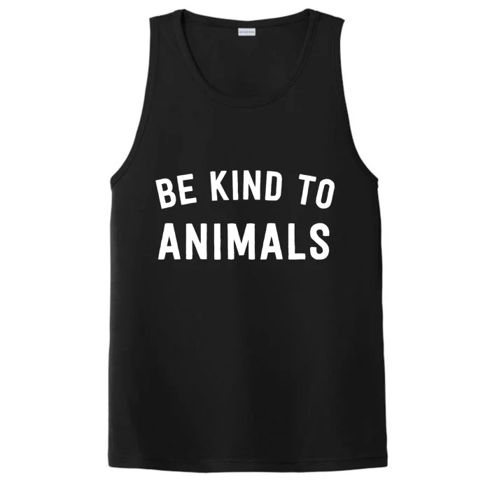 Be Kind To Animals Gift Cute Animal Lover Gift Performance Tank