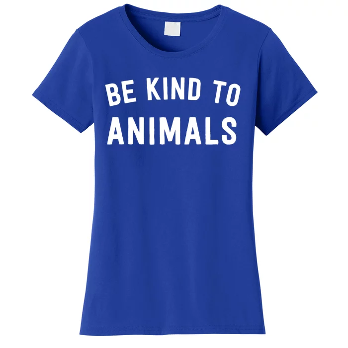 Be Kind To Animals Gift Cute Animal Lover Gift Women's T-Shirt